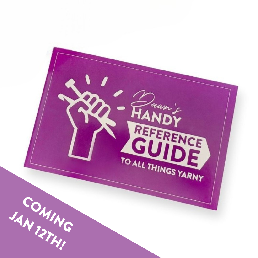 Dawn's Handy Reference Guide To All Things Yarny