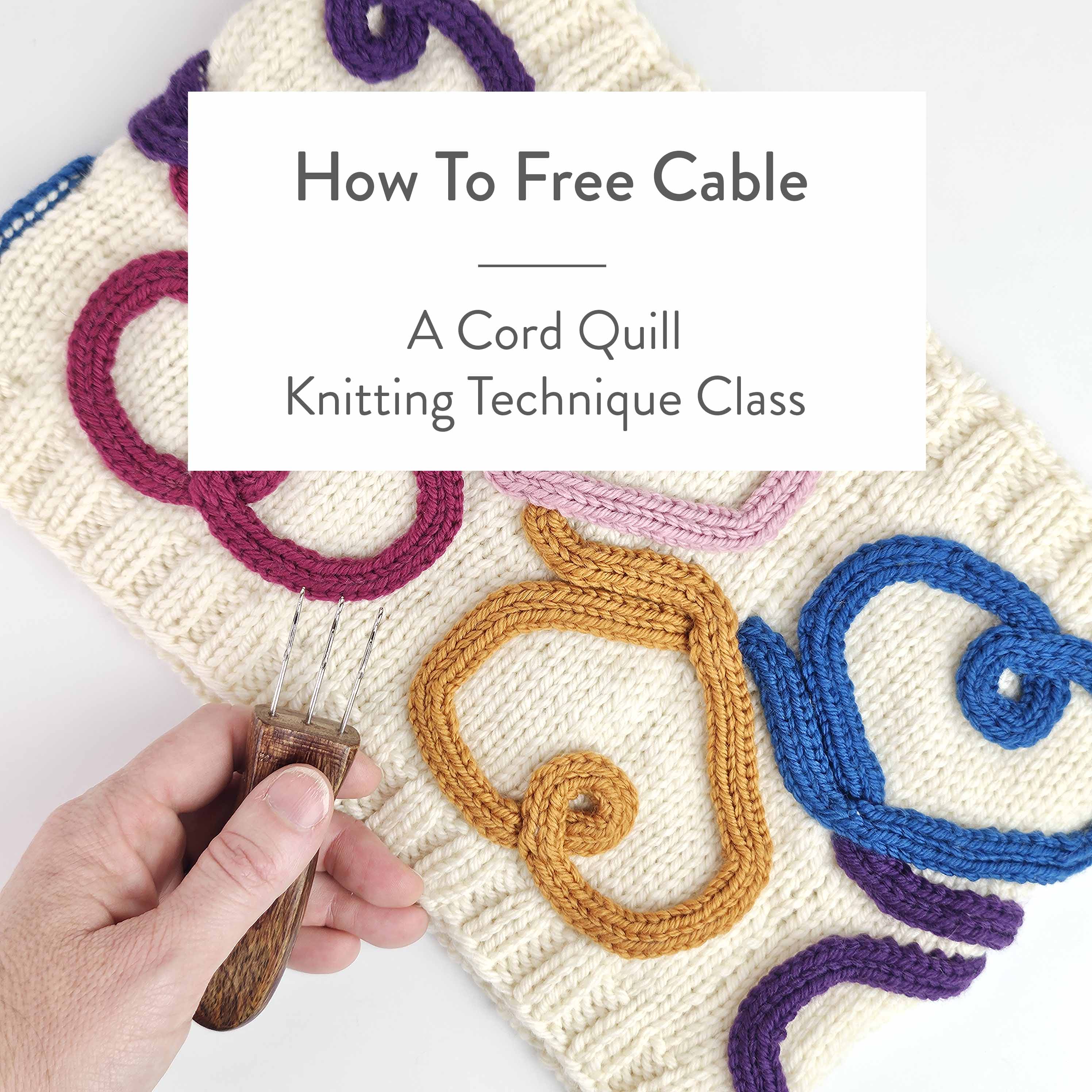 Learn To Free Cable - 25 Minute Class on Freeform I-Cord with the Cord Quill