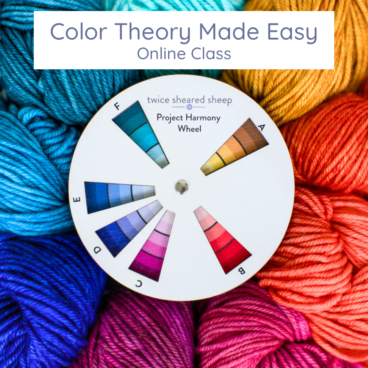 Color Theory Made Easy online class cover: the Project Harmony Color Wheel surrounded by a rainbow of yarn skeins
