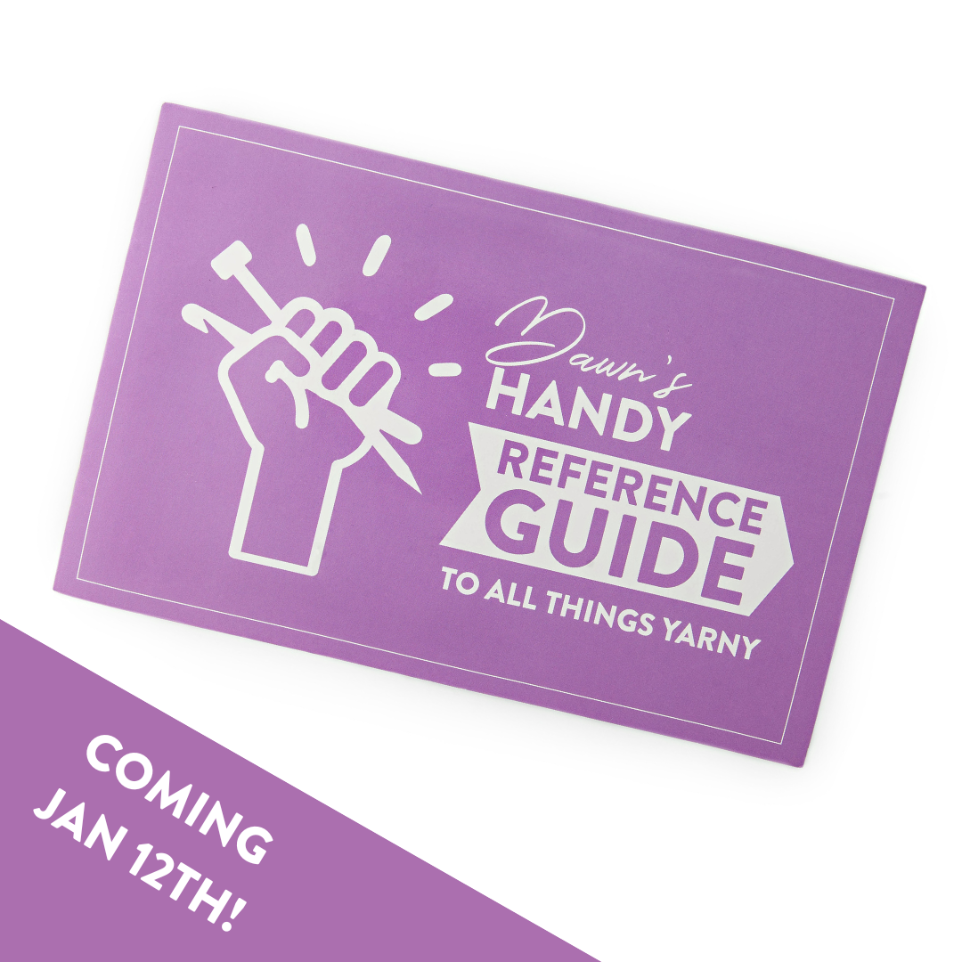 Dawn's Handy Reference Guide To All Things Yarny