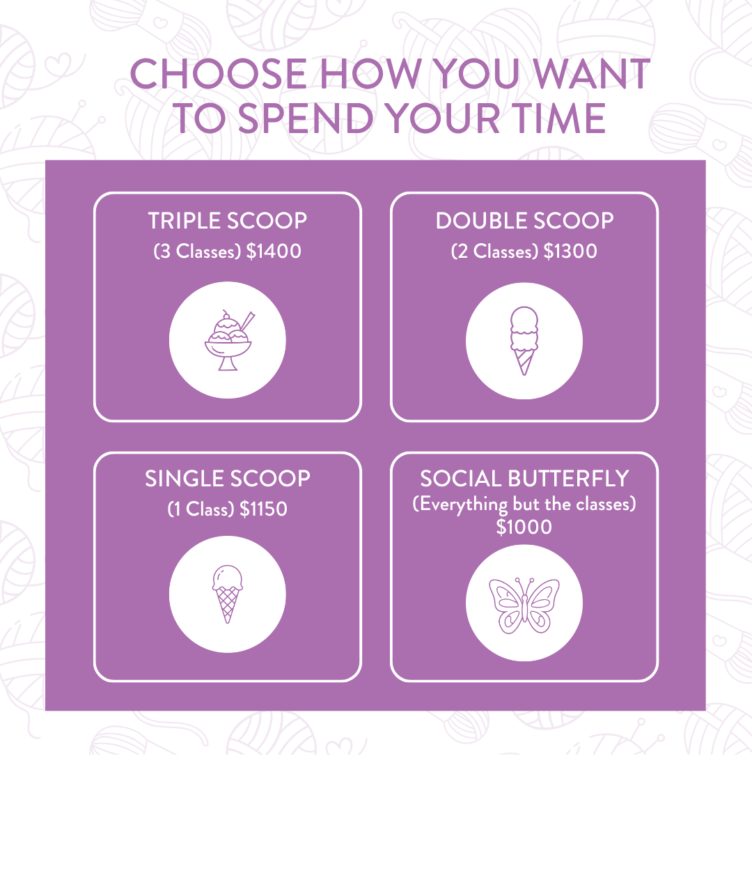 Choose How You Want to Spend Your Time — four pricing tiers with ice cream themed icons: Triple Scoop (3 Classes) $1,400 with sundae icon, Double Scoop (2 Classes) $1,300 with two-scoop cone, Single Scoop (1 Class) $1,150 with single-scoop cone, Social Butterfly (Everything but the classes) $1,000 with butterfly icon